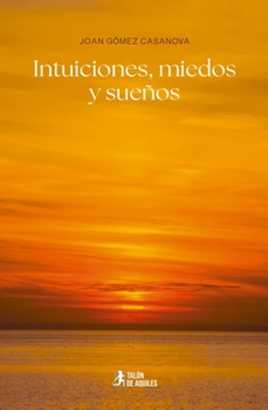 Intuiciones Miedos y Sueños