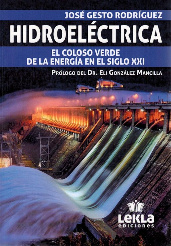 Hidroeléctrica. El Coloso Verde De La Energía En El Siglo Xxi