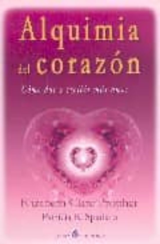 Alquimia del Corazon: Como Dar y Recibir Mas Amor