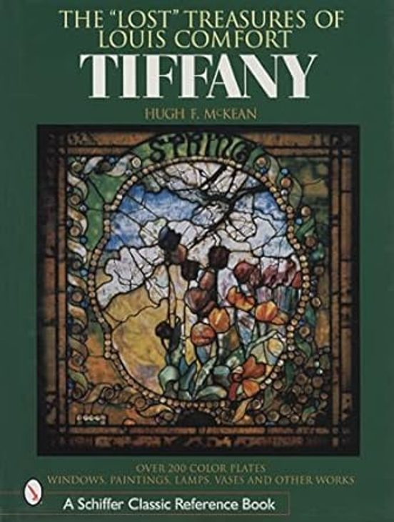 The Lost Treasures Of Louis Comfort Tiffany: Windows Paintings Lamps V