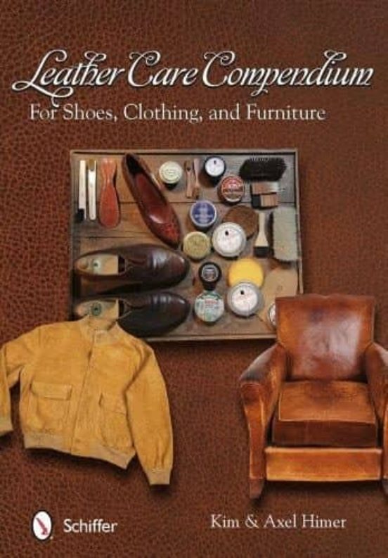 Leather Care Compendium: For Shoes Clothing And Furniture
