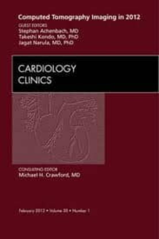 Computed Tomography Imaging In 2012 An Issue Of Cardiology Clini Cs Vo