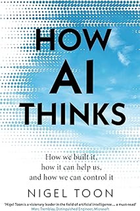 How Ai Thinks: How We Built It How It Can Help Us And How We Can Contr