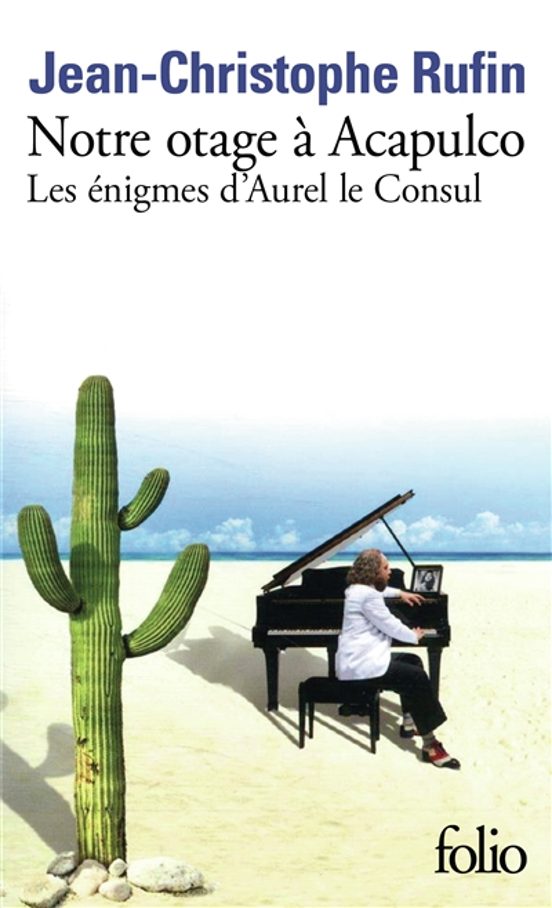 Les Énigmes D Aurel Le Consul. Vol. 5. Notre Otage À Acapulco