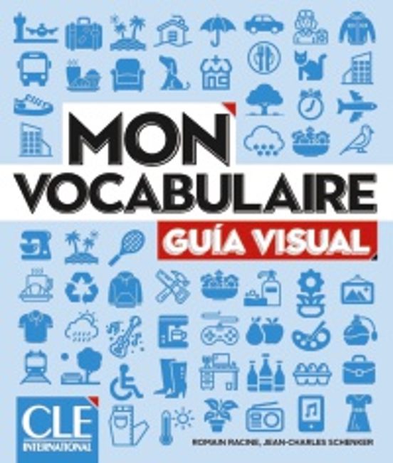 Mon Vocabulaire - Guia Visual / Version Española - Niveaux A1/b2