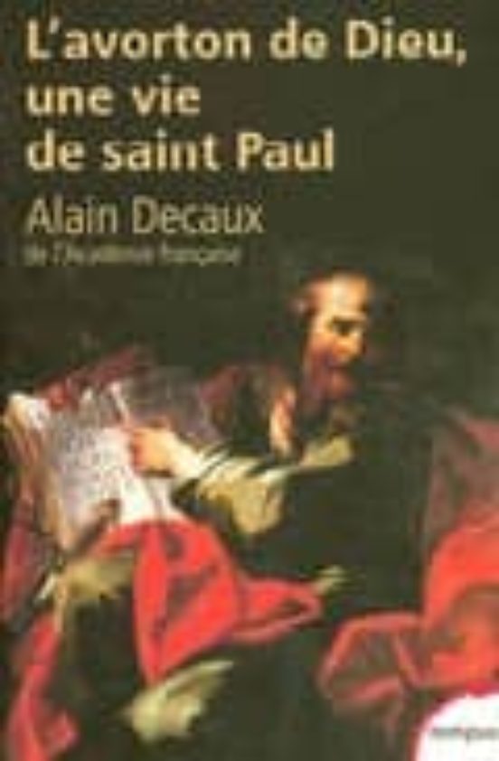 L Avorton De Dieu Un Vie De Saint Paul