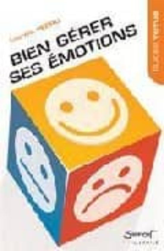 Comment Bien Gerer Ses Emotions