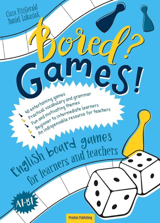 Bored? Games! A1-B1. English Board Games for Learners and Teachers