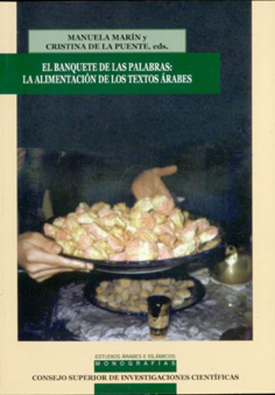 El Banquete De Las Palabras: La Alimentacion En Los Textos Arabes