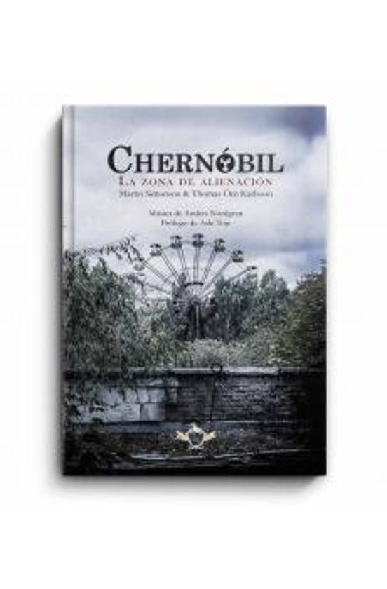 Chernóbil. La zona de alienación