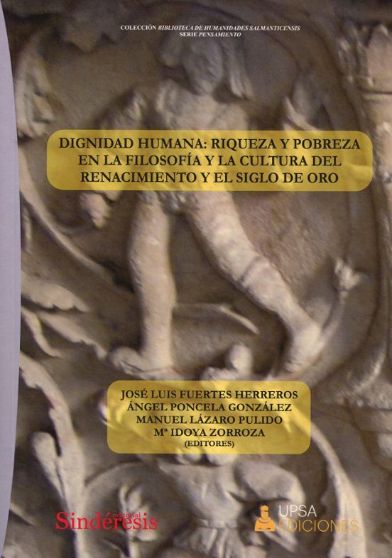 Dignidad humana: riqueza y pobreza en la filosofía y la cultura del Renacimiento y el Siglo de Oro
