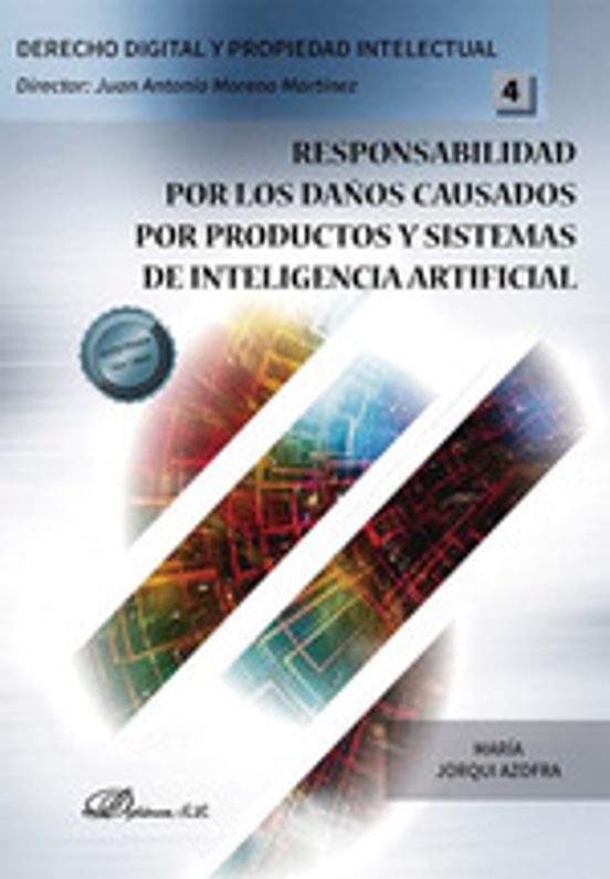 Responsabilidad Por Los Daños Causados Por Productos Y Sistemas De Inteligencia Artificial
