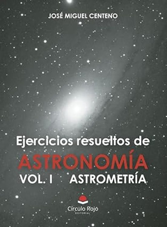 Ejercicios Resueltos De Astronomia I. Astrometria