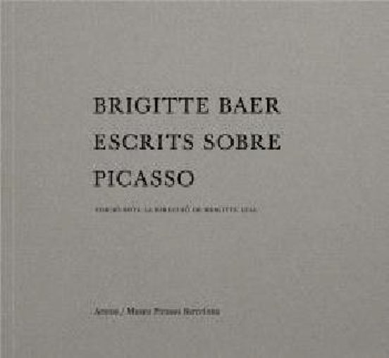 Brigitte Baer. Escrits Sobre Picasso