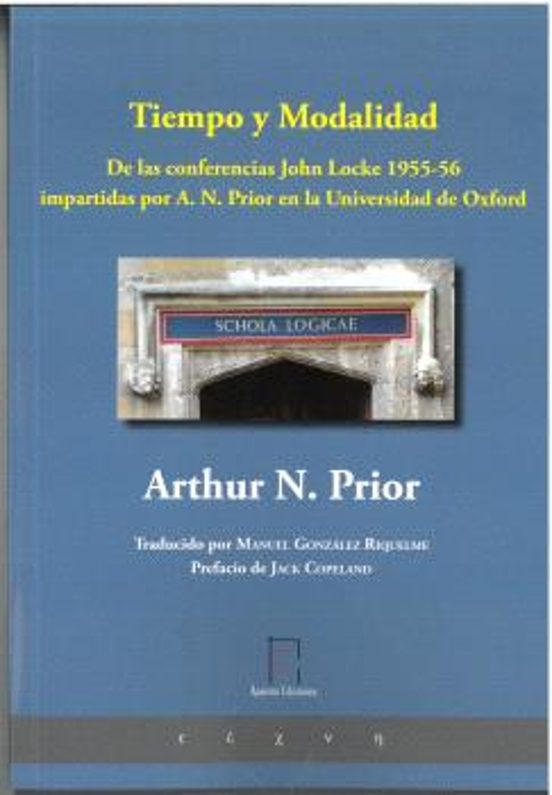 Tiempo y Modalidad. De las conferencias John Locke 1955-56 impartidas por Arthur N. Prior en la Universidad de Oxford