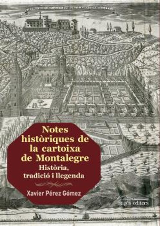 Notes Historiques De La Cartoixa De Montalegre: Historia Tradicio I Ll