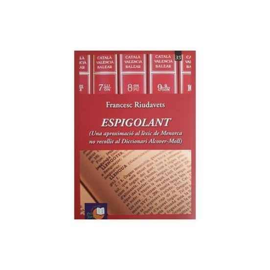 Espigolant: Una Aproximacio Al Lexic De Menorca No Recollit Al Diccion