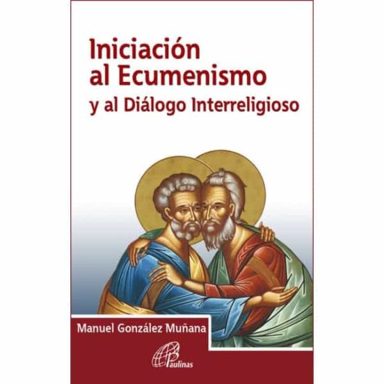 Iniciación Al Ecumenismo Y Al Diálogo Interreligioso