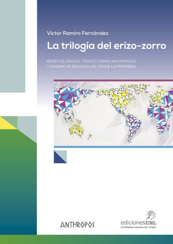 La Trilogia Del Erizo-zorro: Redes Globales Trayectorias Nacionales Y