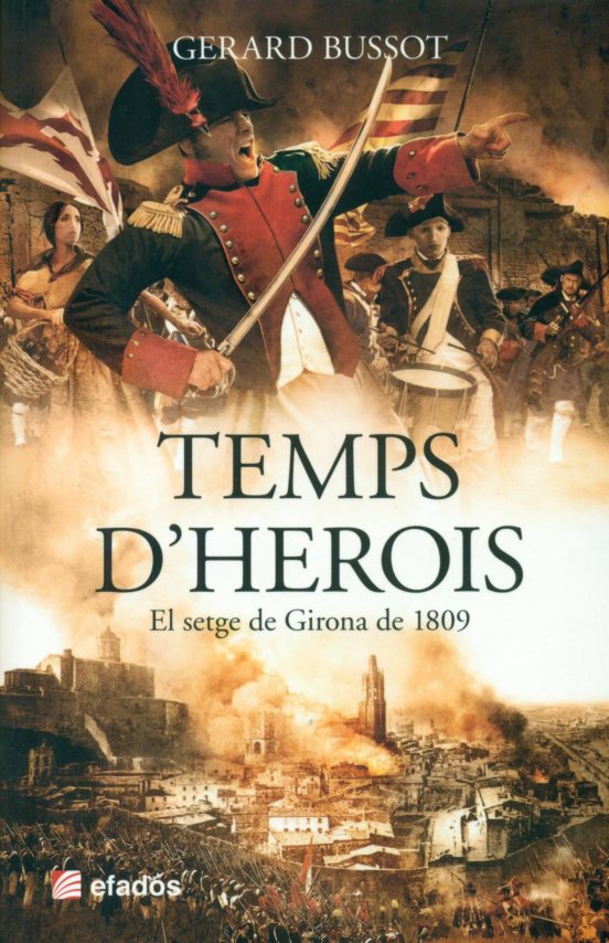 Temps D Herois: El Setge De Girona De 1809