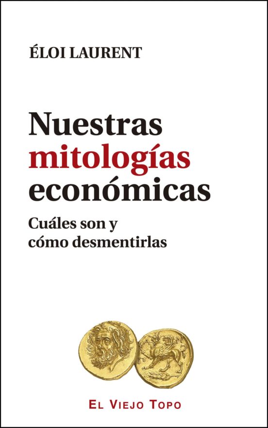Nuestras Mitologias Economicas: Cuales Son Y Como Desmentirlas