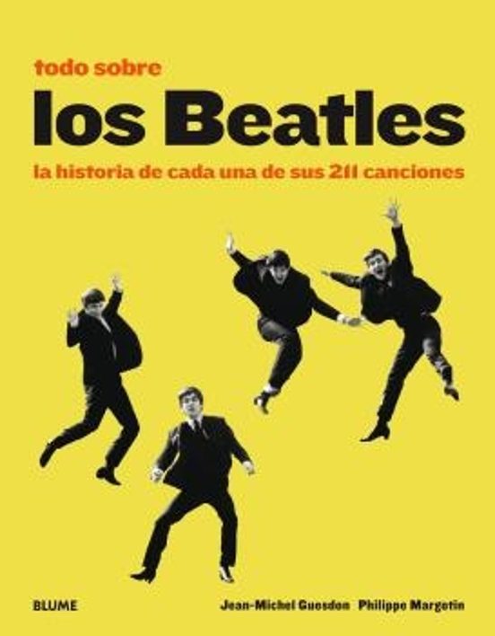 Todo Sobre Los Beatles : La Historia De Cada De Sus 211