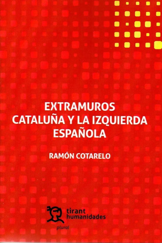 Extramuros. Cataluña Y La Izquierda Española