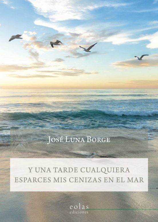 Y Una Tarde Cualquiera Esparces Mis Cenizas En El Mar
