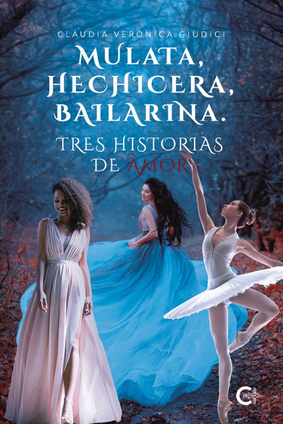 Mulata Hechicera Bailarina. Tres Historias De Amor