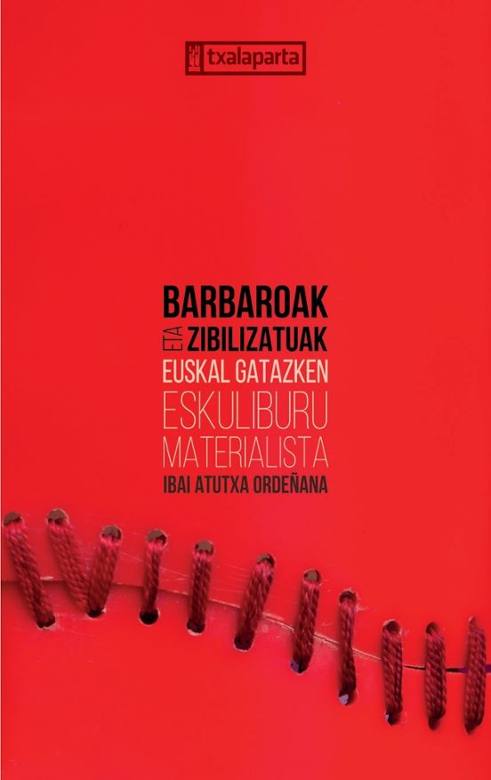 Barbaroak Eta Zibilizatuak. Euskal Gatazken Eskuliburu Materialis Ta