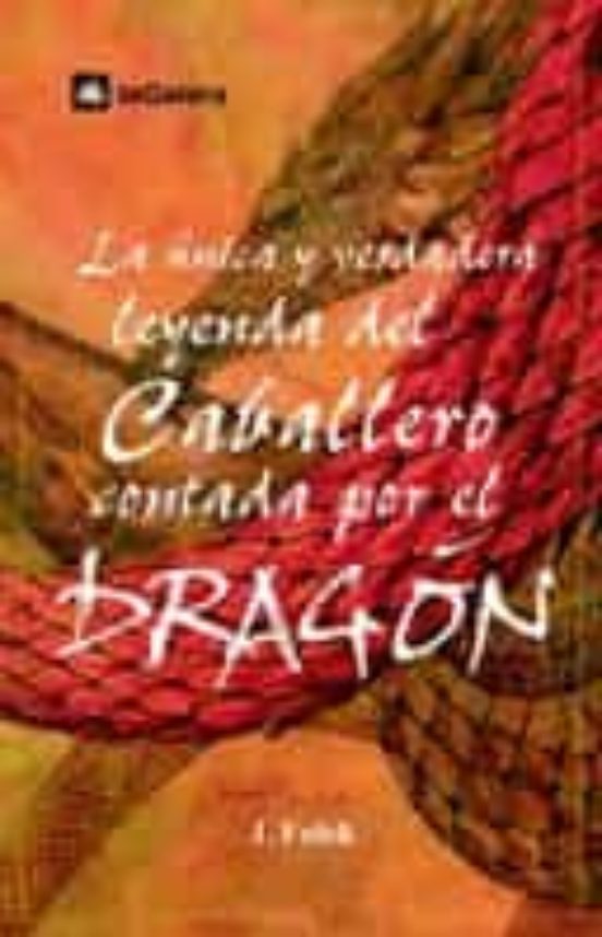 La Única Y Verdadera Leyenda Del Caballero Contada Por El Dragón