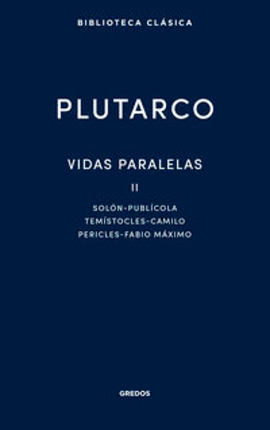 Vidas Paralelas II. Solón - Publícola - Temístocles - Camilo - Pericles - Fabio Máximo