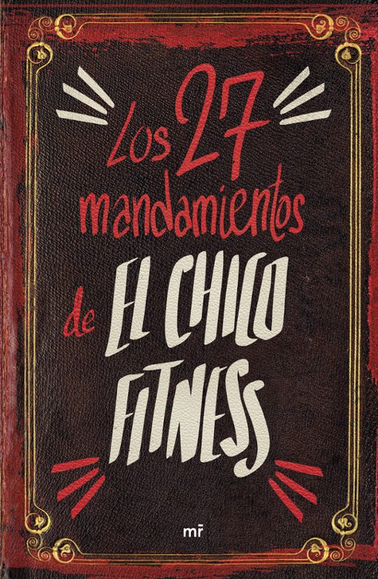 Los 27 Mandamientos De El Chico Fitness