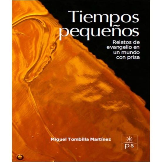 Tiempos Pequeños: Relatos De Evangelio En Un Mundo Con Prisa