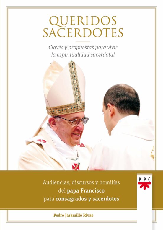 Queridos Sacerdotes: Claves Y Propuestas Para Vivir La Espiritualidad