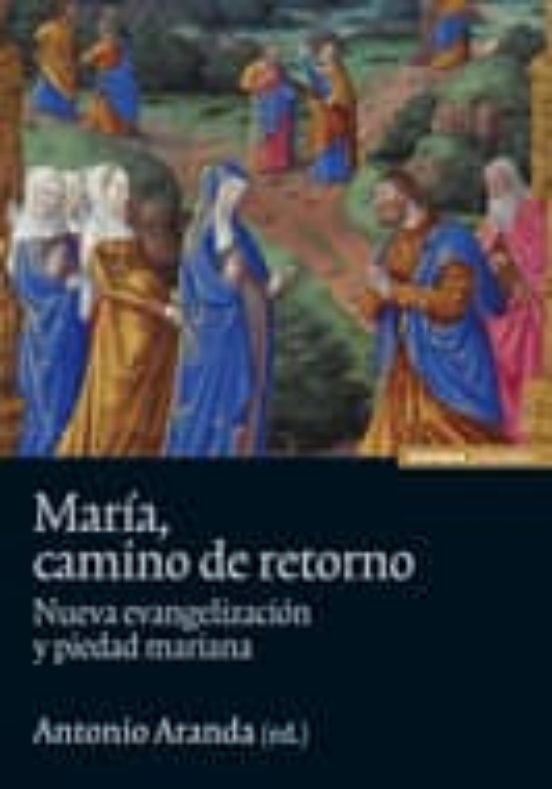 Maria Camino De Retorno: Nueva Evangelizacion Y Piedad Mariana
