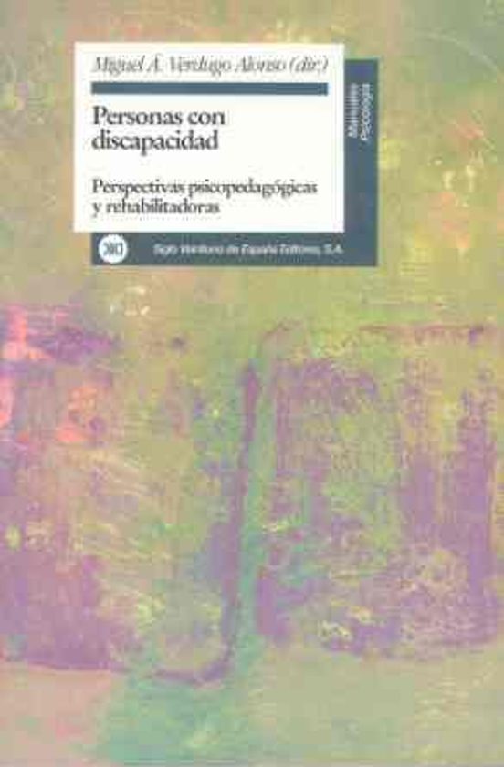 Personas con Discapacidad: Perspectivas Psicopedagogicas y Rehabi Lita