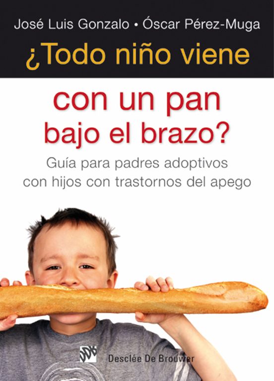 ¿todo Niño Viene Con Un Pan Bajo El Brazo? Guia Para Padres Adopt Ivos
