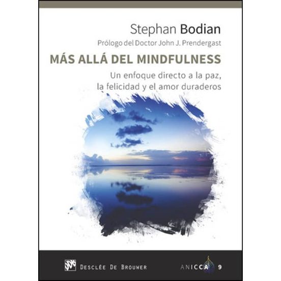 Mas Alla Del Mindfulness: Un Enfoque A La Paz La Felicidad Y El Amor D