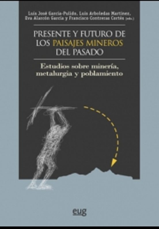 Presente Y Futuro De Los Paisajes Mineros Del Pasado: Estudios Sobre M