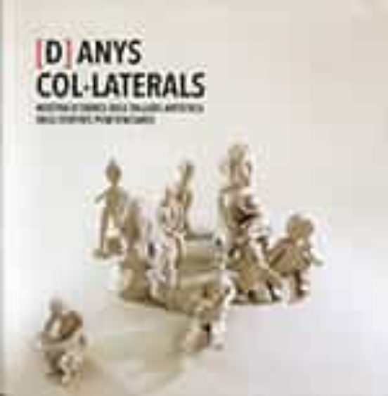 [D]anys Col·laterals. Mostra D'obres Dels Tallers Artístics Dels Centres Penitenciaris