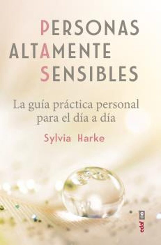 Personas Altamente Sensibles: La Guia Practica Personal para el Dia a