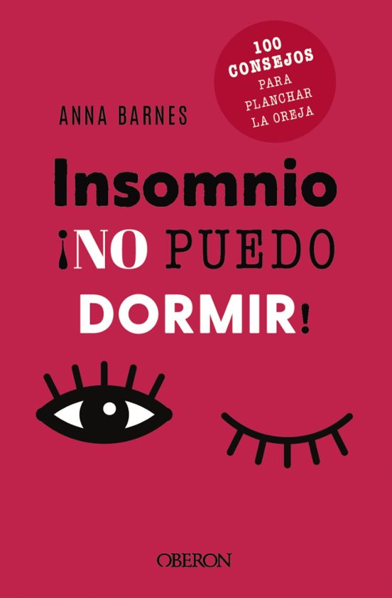 Insomnio: No Puedo Dormir. 100 Consejos Para Planchar La Oreja