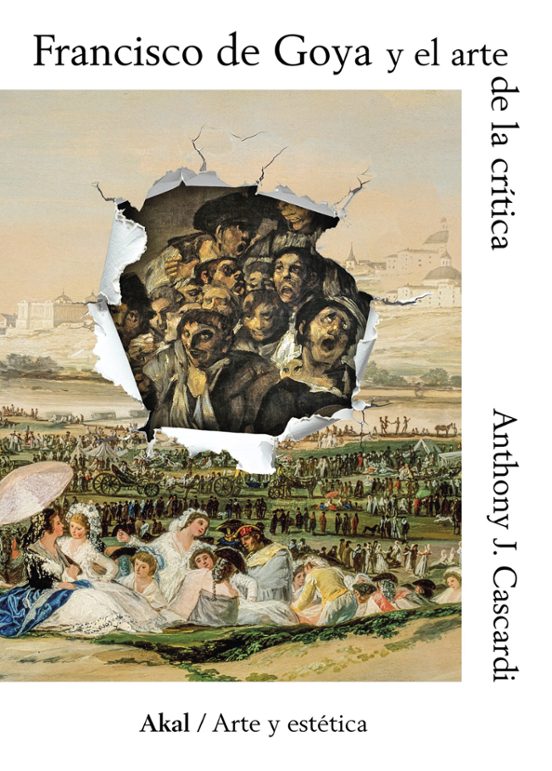 Francisco De Goya Y El Arte De La Crítica