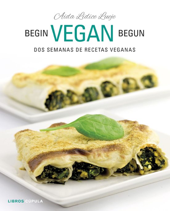 Begin Vegan Begun: Dos Semanas De Recetas Veganas