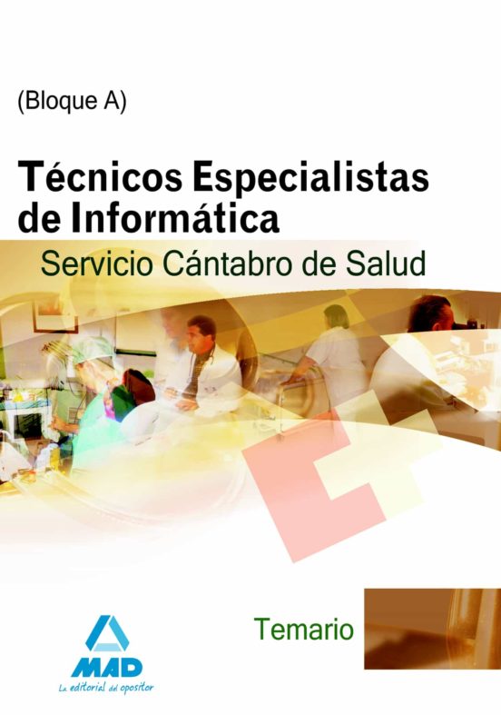 Técnicos Especialistas De Informática Del Servicio Cántabro De Salud. Temario. Bloque A