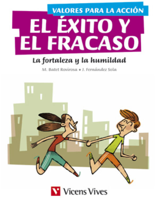 Valores Para La Acción: 5º Primaria El Éxito Y El Fracaso. La Fortalez