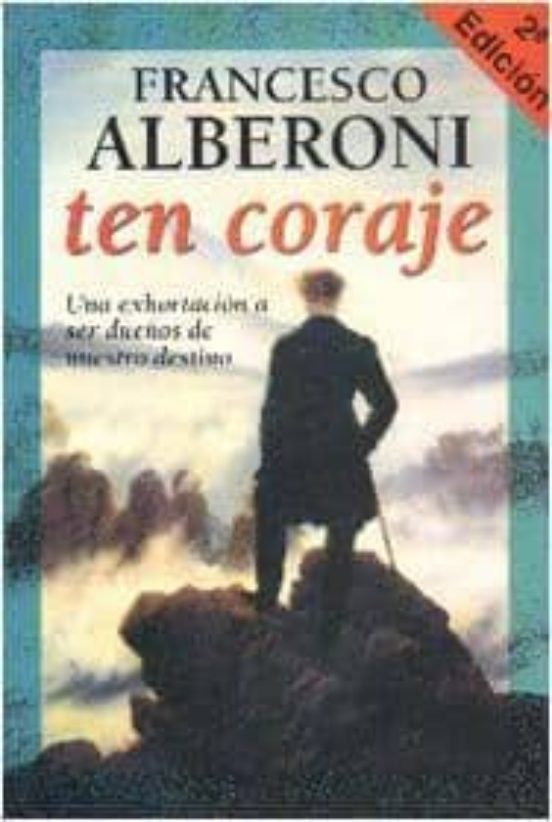 Ten Coraje: Una Exhortacion A Ser Dueños De Nuestro Destino