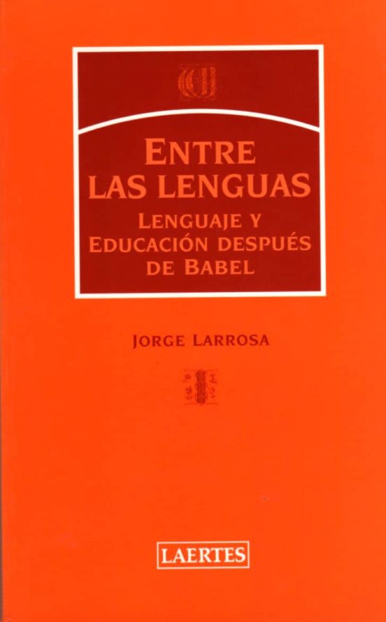 Entre Las Lenguas : Lenguaje Y Educacion Despues De Babel