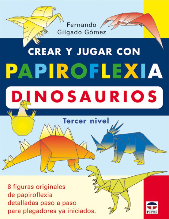 Crear Y Jugar Con Papiroflexia: Dinosaurios